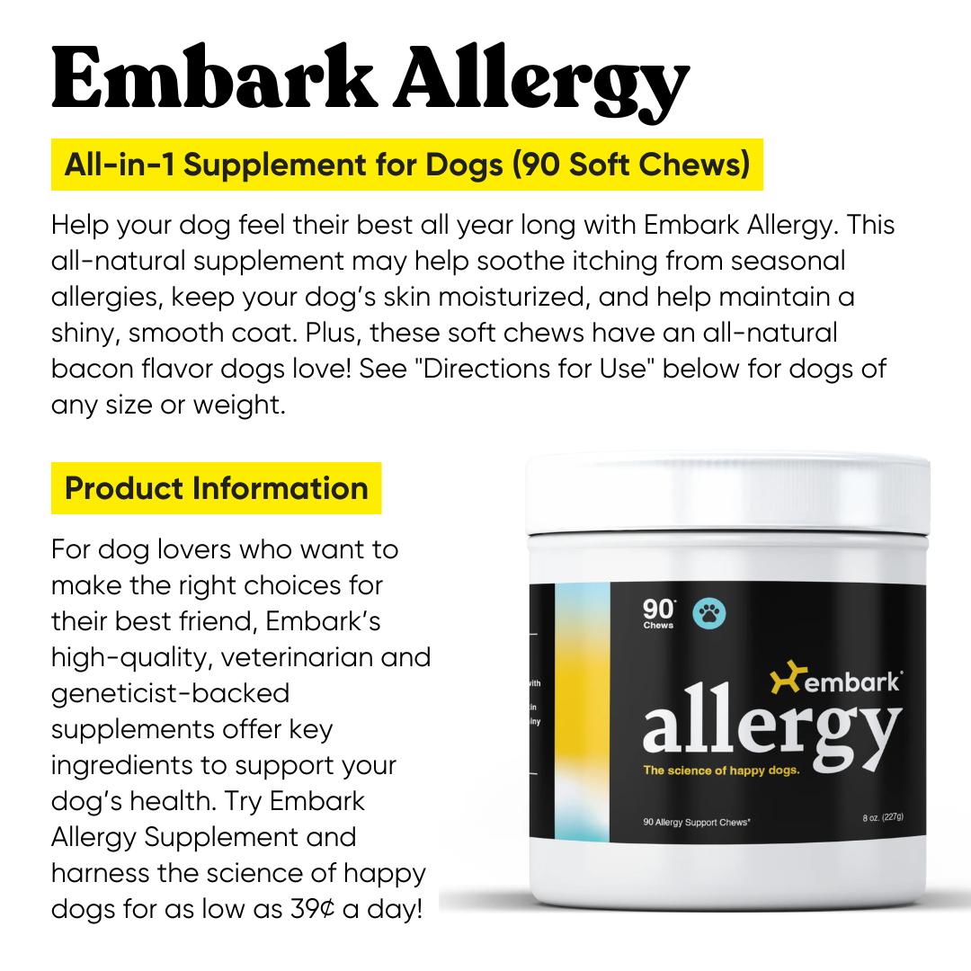 Embark Allergy - Relief for Itchy Skin, Healthy Fur & Coat Care for Dogs - Vet-Backed, Omega & Turmeric Soft Chews Embark Allergy - Relief for Itchy Skin, Healthy Fur & Coat Care for Dogs - Vet-Backed, Omega & Turmeric Soft Chews