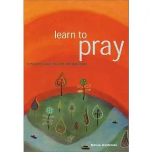 USED-Learn To Pray: A Practical Guide to Faith and Inspiration by Marcus Braybrooke (Paperback)