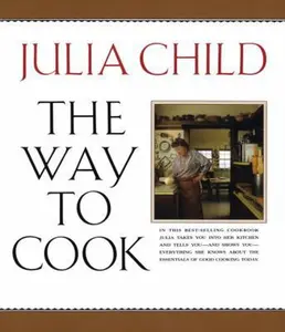 USED-The Way to Cook: A Cookbook by Child, Julia (Paperback)