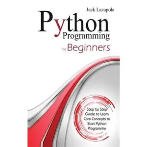 USED-Python Programming For Beginners: Step by Step Guide to Learn Core Concepts to Start Python Programming by Lazapola, Jack (Hardcover)
