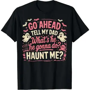 FEEGO 100% Cotton Go Ahead Tell My Dad What's He Gonna Do Haunt Me T-Shirt Men's Short Sleeve Cotton Crewneck Tees outdoorfun