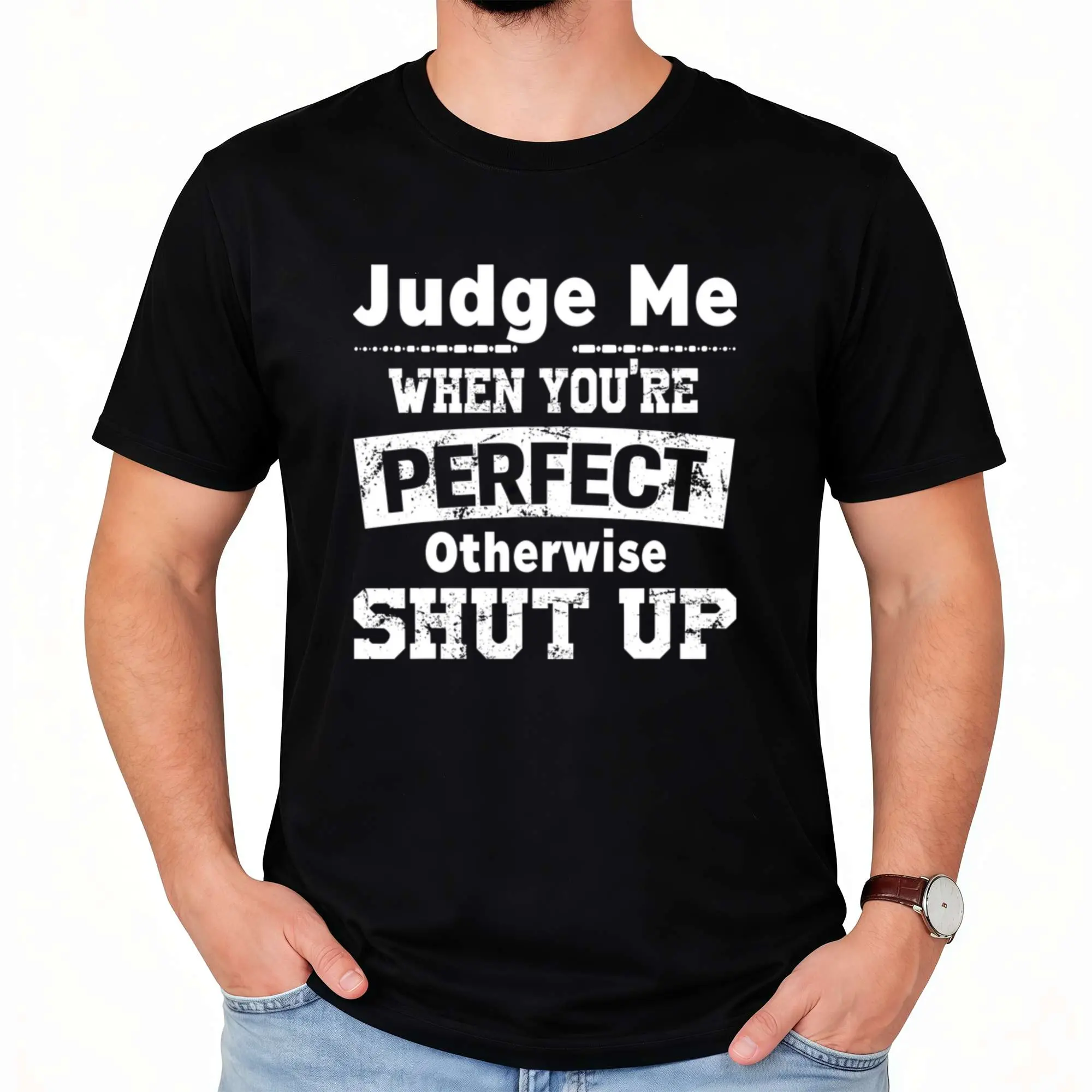 Premium  graphic tees Judge Me When You're Perfect Otherwise Shut Up Funny Quote T-Shirt