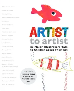 USED-Artist to Artist: 23 Major Illustrators Talk to Children about Their Art by Eric Carle Museum Pict Bk Art (Hardcover)