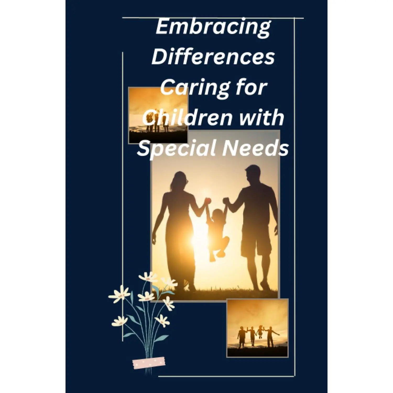 Embracing Differences Caring for Children with Special Needs