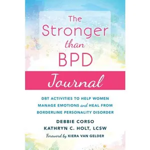USED-The Stronger Than Bpd Journal: Dbt Activities to Help Women Manage Emotions and Heal from Borderline Personality Disorder by Corso, Debbie (Paperback)