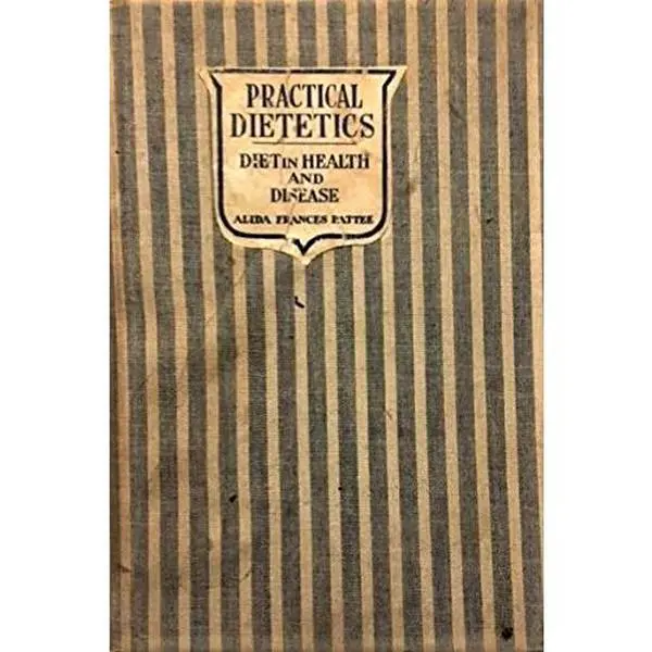 USED Book - Pratical Dietetics with reference to Diet in Health and Disease by Alida Frances Pattee (Hardcover)