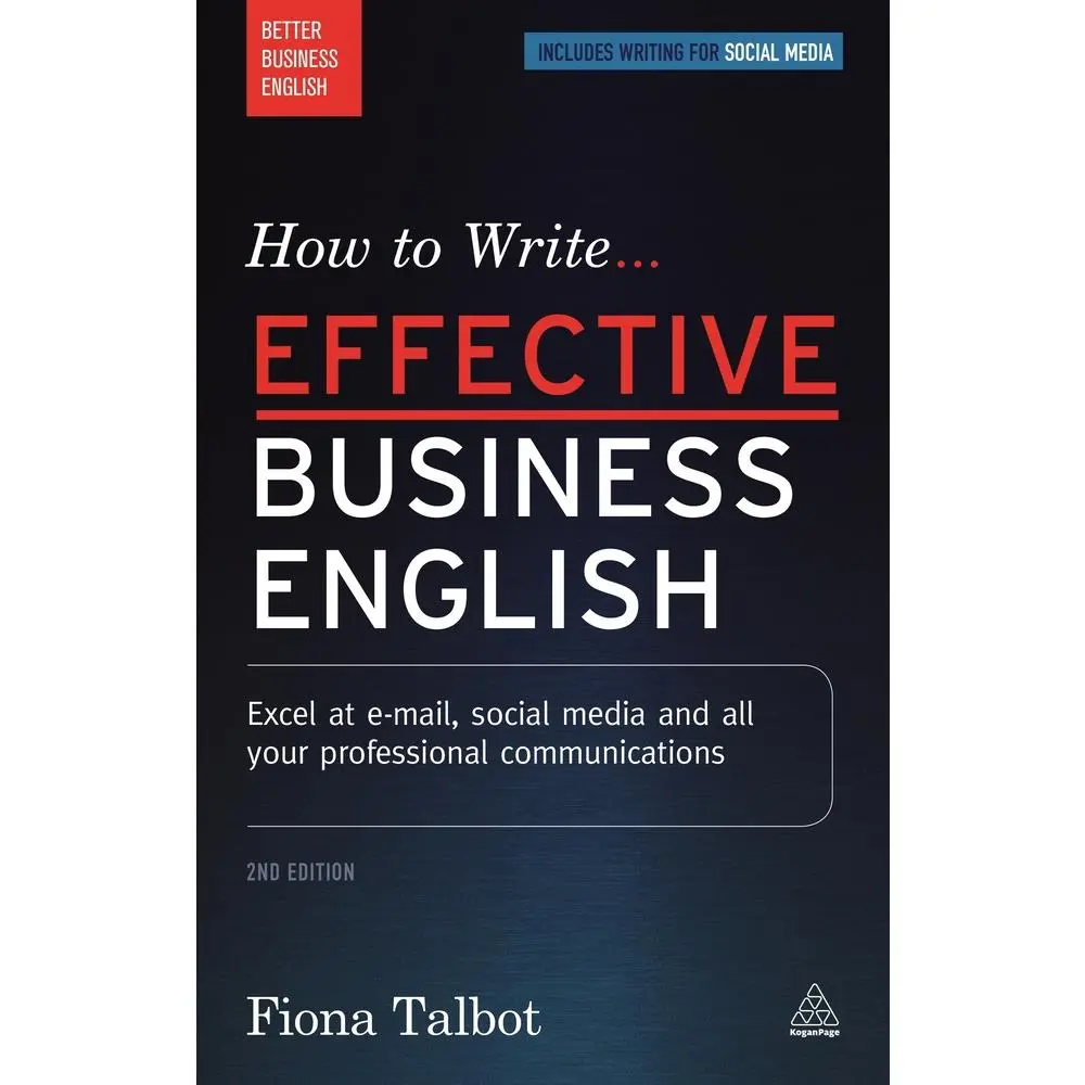 USED-How to Write Effective Business English: Excel at E-Mail, Social Media and All Your Professional Communications by Talbot, Fiona (Paperback)