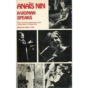 USED-A WOMAN SPEAKS. The Lectures, Seminars, and Interviews of Anais Nin. [Inscribed by Anais Nin's West Coast husband & Literary Executor Rupert Pole to Renate Druks]. by Anais. Nin (Paperback)