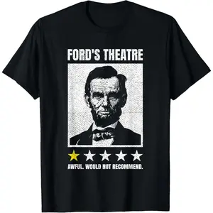 Abraham Lincoln Ford's Theatre Awful Would Not Recommend T-Shirt