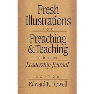 USED-Fresh Illustrations for Preaching and Teaching: From Leadership Journal (Paperback)