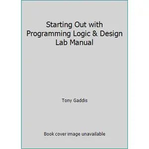 USED-Starting Out with Programming Logic & Design Lab Manual by Tony Gaddis (Unknown)