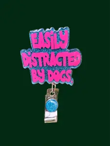 Easily Distracted By Dogs Badge Reel, Retractable Swivel Alligator Clip, 2”