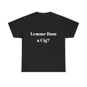 "Lemme Bum a Cig?" Graphic Tee | Text Graphic Shirt, Funny Slang Slogan Y2k Edgy Irony Vintage LOL Trendy
