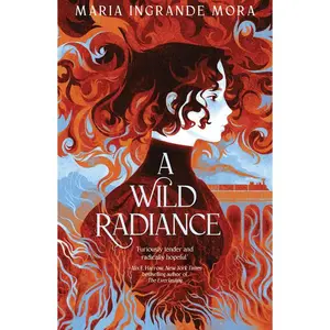 A Wild Radiance -- Maria Ingrande Mora - Hardcover