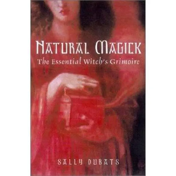 Used Book - Natural Magick: The Essential Witch's Grimoire by Sally Dubats (Paperback, English) - Includes Numerology, Plants, Herbs, Dowsing & Intuitive Talents Content