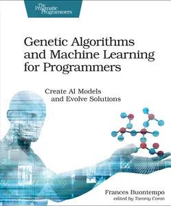 USED-Genetic Algorithms and Machine Learning for Programmers: Create AI Models and Evolve Solutions by Buontempo, Frances (Paperback)