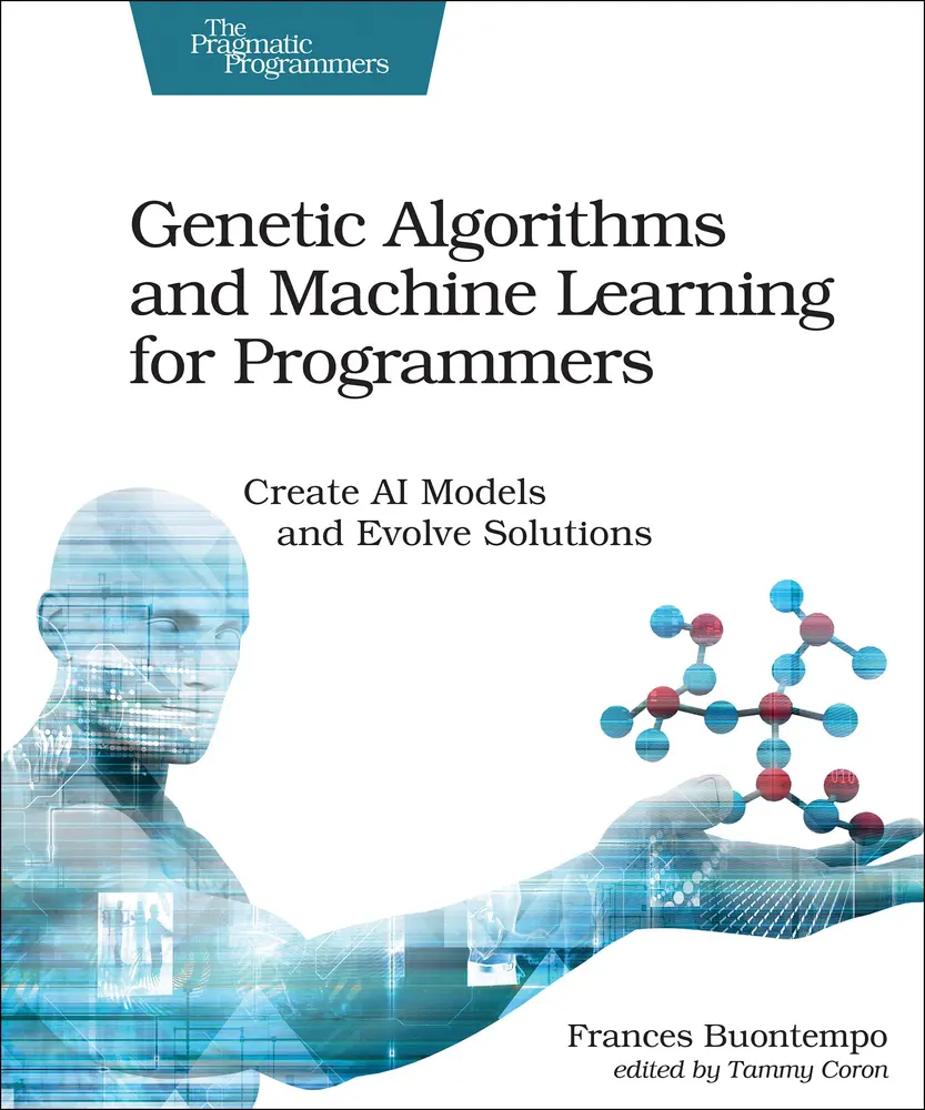 USED-Genetic Algorithms and Machine Learning for Programmers: Create AI Models and Evolve Solutions by Buontempo, Frances (Paperback)
