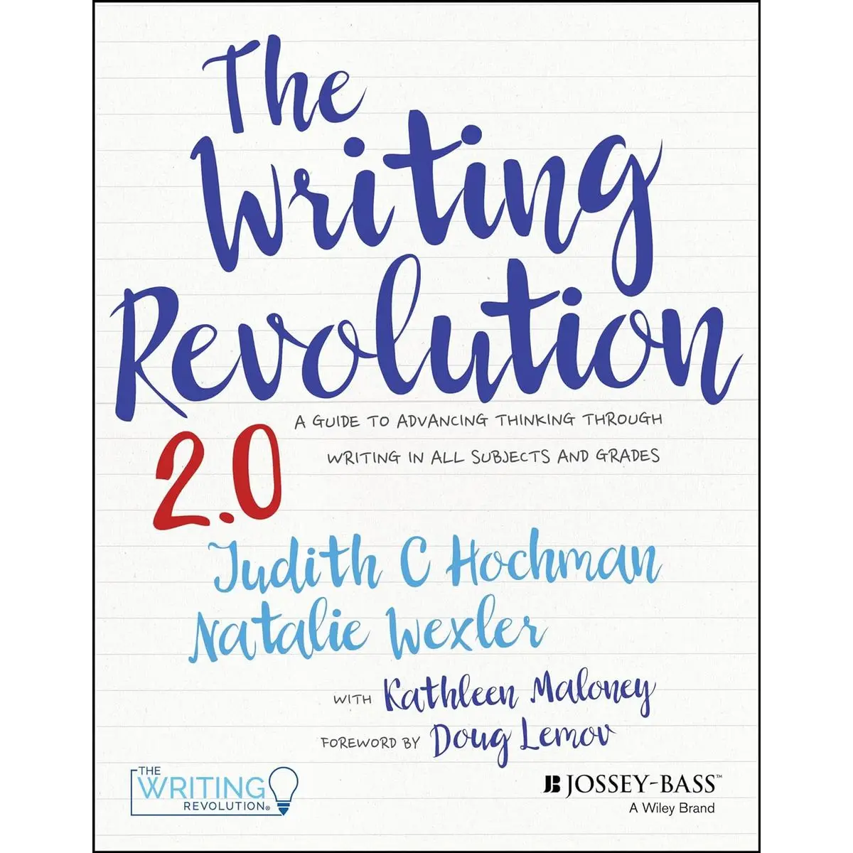 The Writing Revolution 2.0: A Guide to Advancing Thinking Through Writing in All Subjects and Grades 2nd Edition