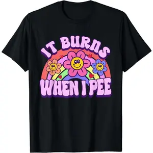 [100% Cotton]It Burns When I Pee Funny Sarcastic Ironic Y2K Inappropriate T-Shirt
