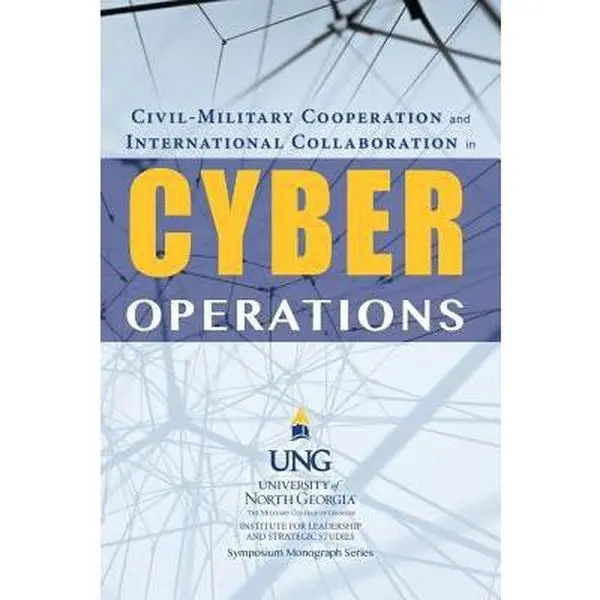 USED-Civil-Military Cooperation and International Collaboration in Cyber Operations (Paperback)