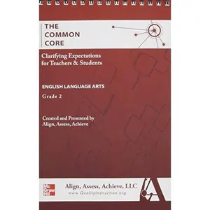 USED-AAA the Common Core: Clarifying Expectations for Teachers and Students. English Language Arts, Grade 2 by Align Access Achieve LLC (Spiral-bound)