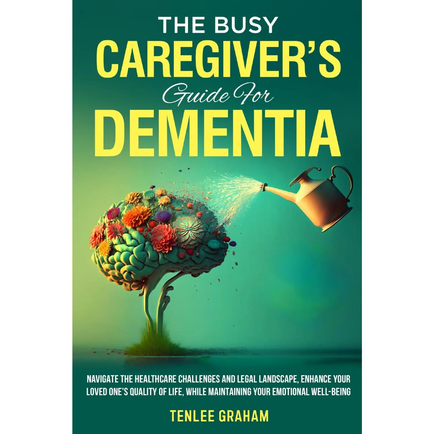 The Busy Caregiver's Guide For Dementia