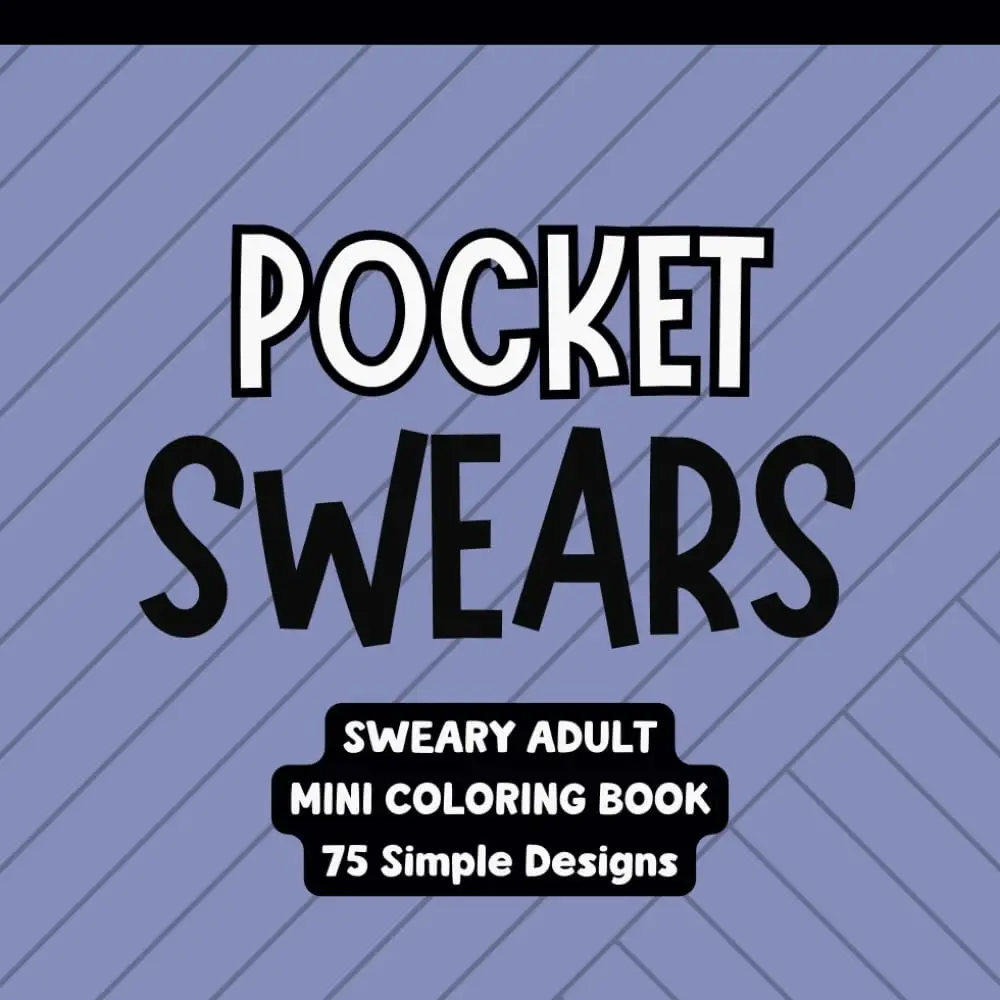 Pocket Swears - A Very Sweary SIMPLE Adult Mini Coloring Book: 75 Unique Designs - 6"x6"