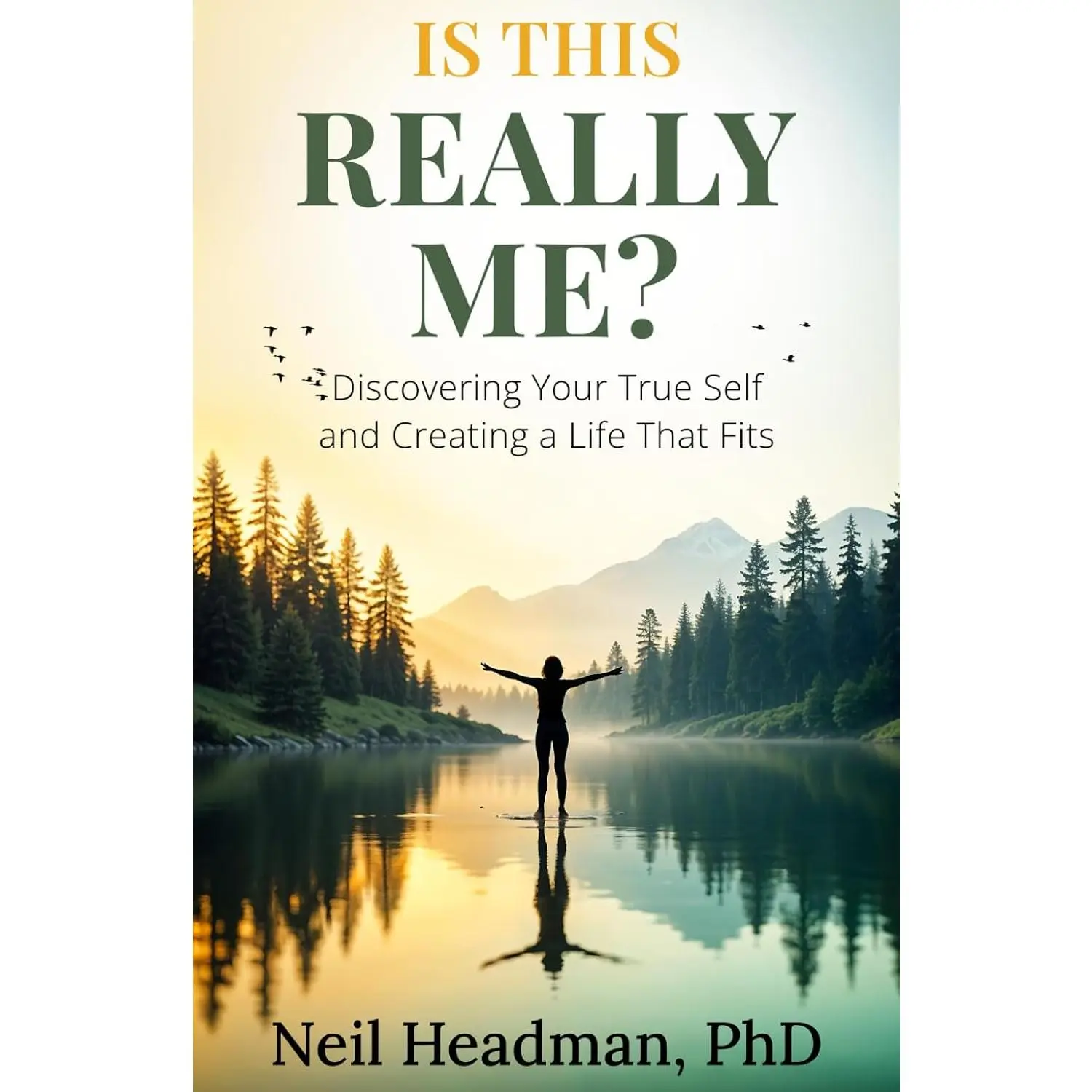 Is This Really Me?: Discovering Your True Self and Creating a Life That Fits
