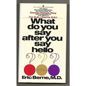 USED Book - What Do You Say After You Say Hello by Eric M.D. Berne (Unknown)