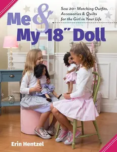 18-in Dolls & Their Girl Owners’ Self-Draft Crafts & DIY Book: Sew 20+ Matching Outfits, Accessories, Quilts (Lifestyle Crafts Guide)