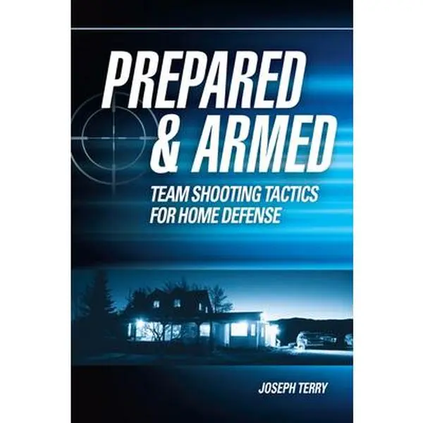 USED-Prepared and Armed: Team Shooting Tactics for Home Defense by Terry, Joseph (Paperback)