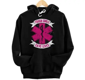 EMT Paramedic EMS Emergency Tough Girls Save Lifes Pullover Hoodie
