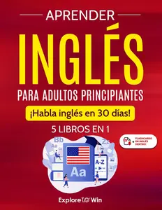 Aprender Inglés para Adultos Principiantes – 5 Libros en 1 | Curso Completo de Inglés, Gramática, Vocabulario, Conversación y Pronunciación