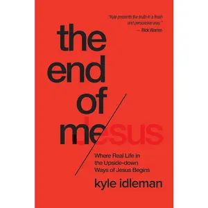USED-The End of Me: Where Real Life in the Upside-Down Ways of Jesus Begins by Idleman, Kyle (Paperback)