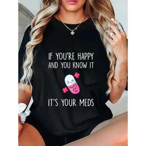 100% Cotton If You're Happy and you Know it it's your Meds - Took A Pill T-Shirt
