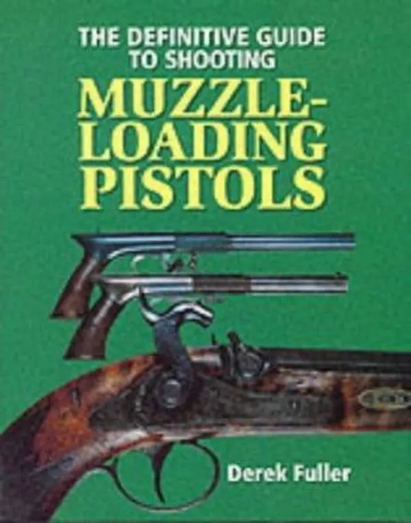 USED-The Definitive Guide to Shooting Muzzle-Loading Pistols by Derek Fuller (Hardcover)