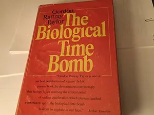 USED-Biological Time Bomb by Gordon Rattray Taylor (Hardcover)