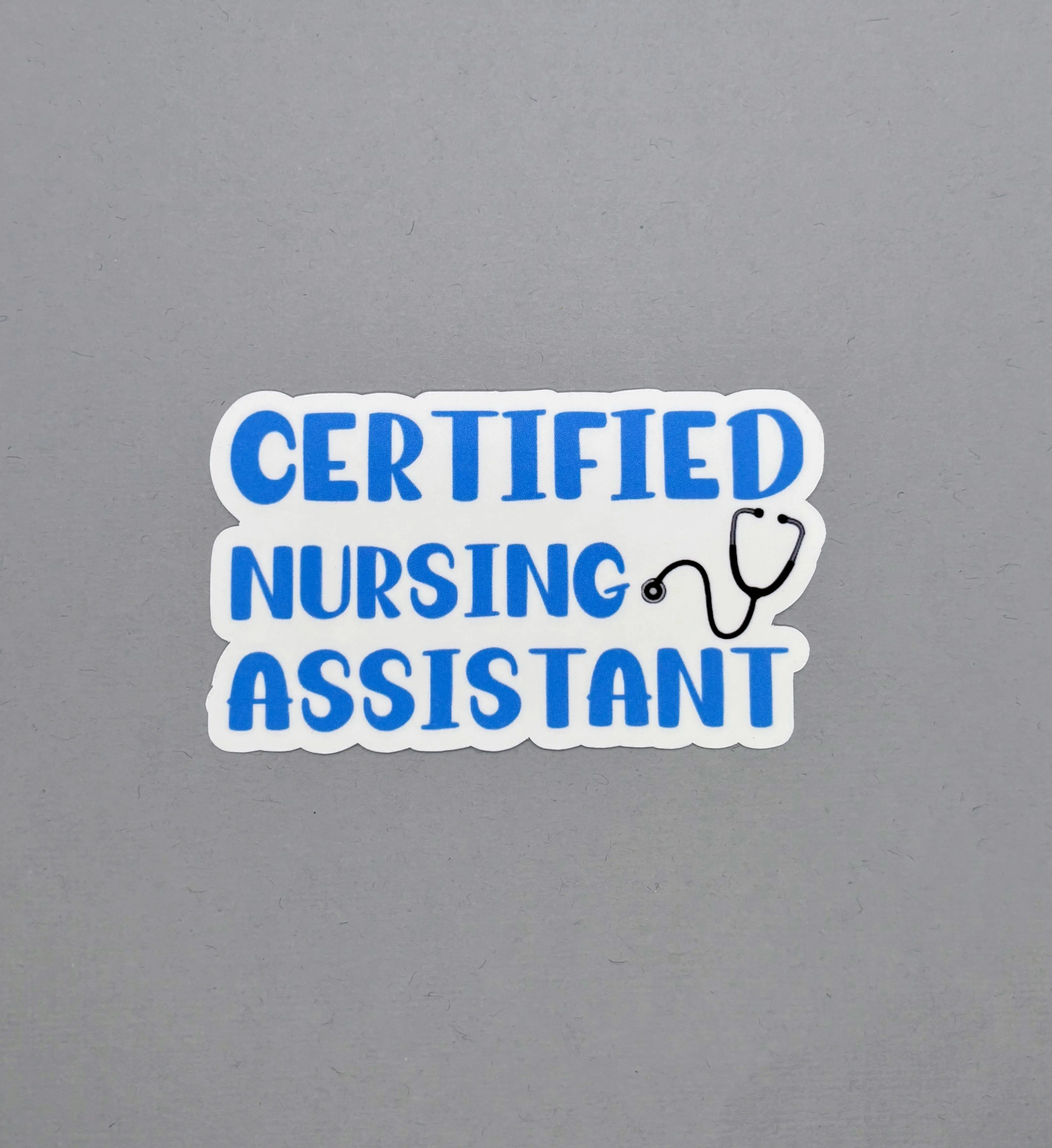 Certified Nursing Assistant Sticker or Magnet