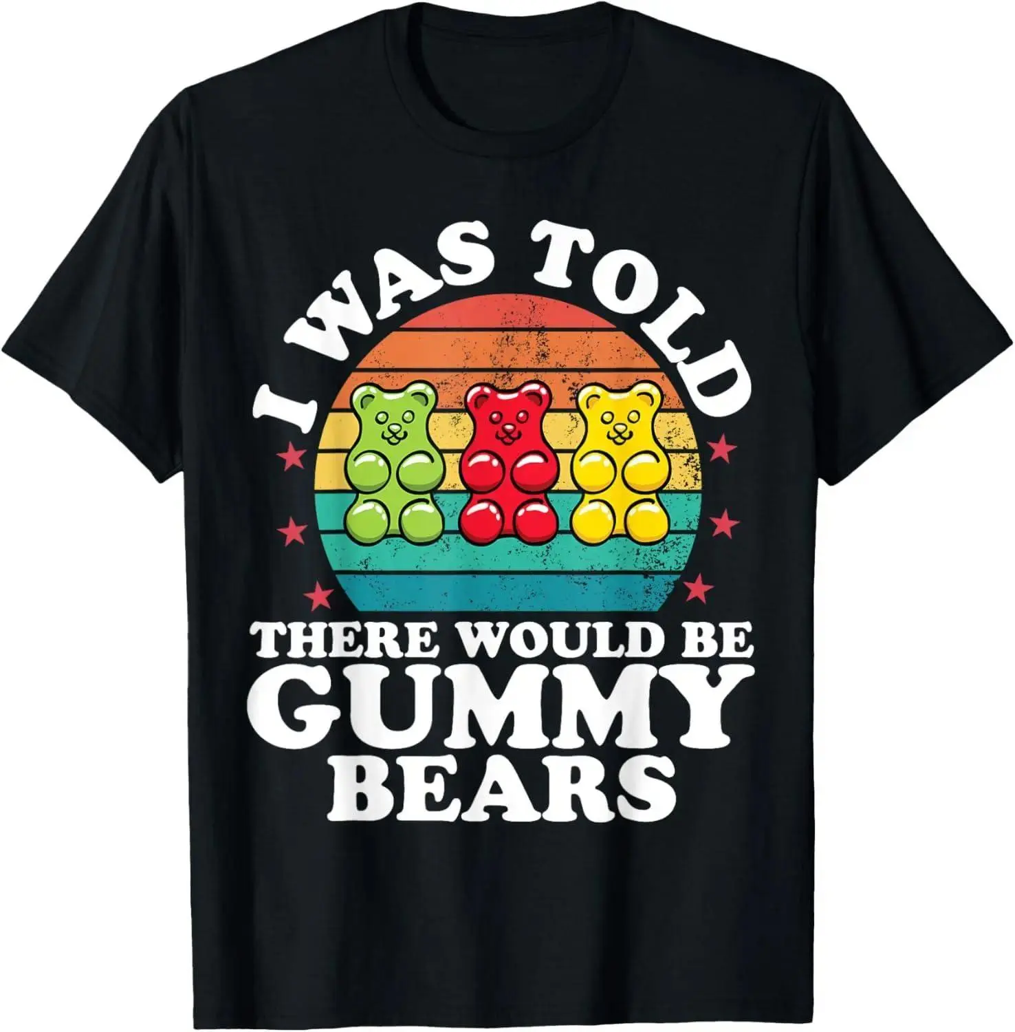 Unisex casual funny tee with There Would Be Gummy Bear print, comfy daily top for candy fans
