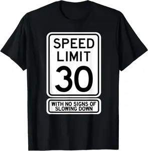 30Th Birthday Speed Limit Sign Funny 30 Year Old Mens Womens T-Shirt
