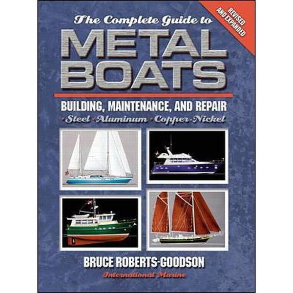 USED-The Complete Guide to Metal Boats: Building, Maintenance, and Repair by R. Bruce Roberts-Goodson (Hardcover)