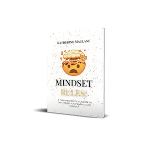 Mindset Rules: A Fun and Practical Guide to Mastering Your Energy and Mindset