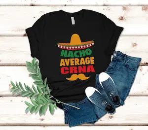 Nacho Average CRNA Shirt, Funny Cinco de Mayo Crna shirt, Nurse Anesthetist tshirt Gift, Anesthesia Nurse Shirt Gift, CRNA School Grad Gift