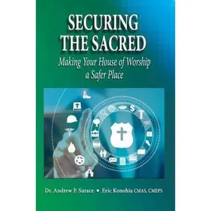 USED-Securing the Sacred: Making Your House of Worship a Safer Place by Surace, Andrew P. (Paperback)