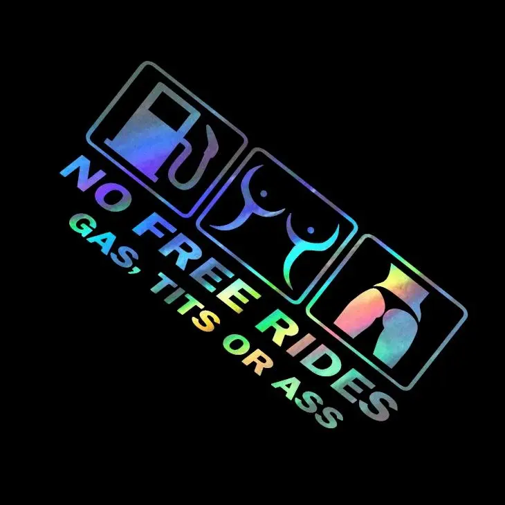 No Free Ride Gas, Tits or Ass Funny Vinyl Decal Sticker UV & Waterproof Bumper Window Laptop Automotive Water Bottle Gift accessories – HOLO 8"