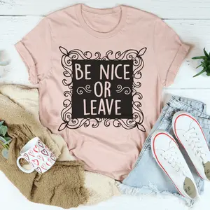 Be Nice Or Leave Women's T-Shirt - Soft Cotton Fabric