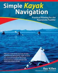 USED-Simple Kayak Navigation: Practical Piloting for the Passionate Paddler by Killen, Ray (Paperback)