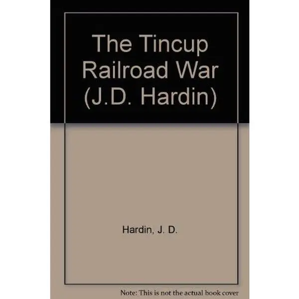 USED-The Tincup Railroad War by J. D. Hardin (Unknown)