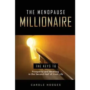 USED-The Menopause Millionaire: A Guide to Prosperity and Meaning in the Second Half of Your Life by Hodges, Carole (Paperback)