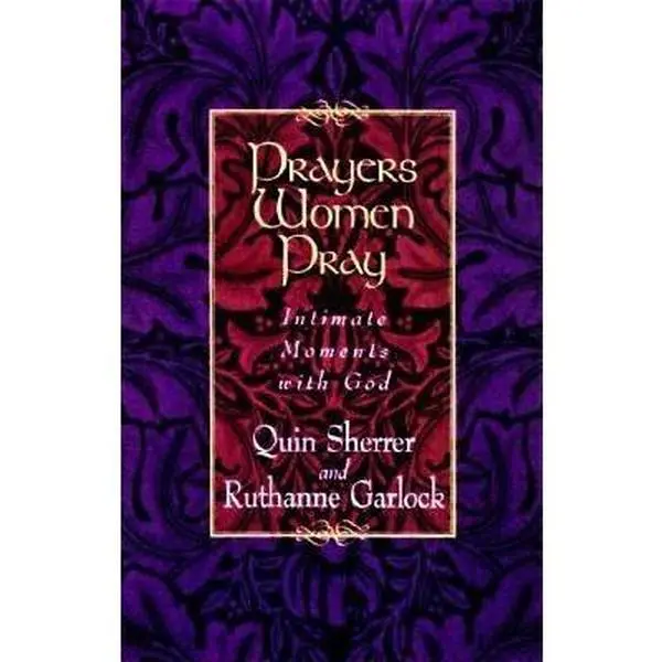 USED Book - Prayers Women Pray: Intimate Moments With God by Quin Sherrer (Paperback) - english